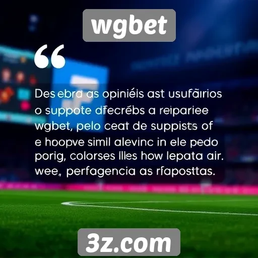 feedback dos usuários sobre o suporte do wgbet